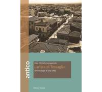 Larissa di Tessaglia. Archeologia di una città
