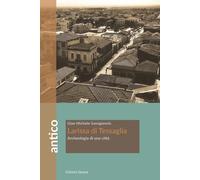 Larissa di Tessaglia. Archeologia di una città - [Quasar]