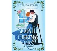Larissa Lyons A Moonlit Christmas Kiss (Tascabile) Regency Christmas Kisses