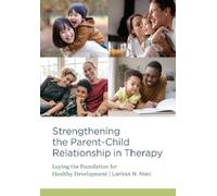 Larissa N. Niec Strengthening the Parent-Child Relationship in Thera (Tascabile)
