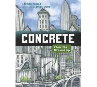 Larissa Theule Concrete: From the Ground Up (Copertina rigida) Material Marvels