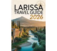 Larissa Travel Guide 2026: Hidden Gems, Local Eats, Day Trips & Insider Tips