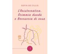 L'Aristocratica, Scimmia dundù e Boccuccia di Rosa
