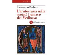 L'aristocrazia nella società francese del Medioevo - 2021 - Later