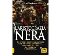 Libri Tuis Riccardo Tristano - L' Aristocrazia Nera. La Storia Occulta Dell'elit