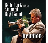 Lark, Bob/Alumni Big Band - Reunion