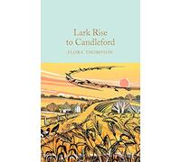 Lark Rise to Candleford: A Trilogy: Flora Thompson