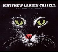 The Complete Works - Matthew Larkin Cassell (Audio cd)