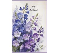 LARKSPUR FLOWER JOURNAL: A Birth Month Floral Notebook for Girls, Gift for July Birthdays | 6X9 inches, 200 Pages | Lined Book Paperback