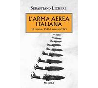 L'arma aerea italiana. 10 giugno 1940-8 maggio 1945