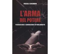L'arma del potere. Perversioni e corruzione al parlamento