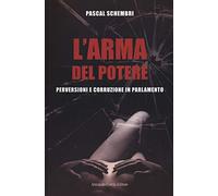 L' arma del potere. Perversioni e corruzione al parlamento