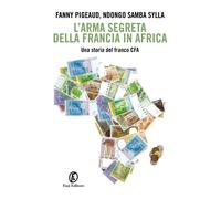 L'arma segreta della Francia in Africa. Una storia del franco CFA [Paperback] Pi