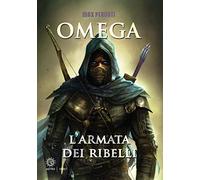 L'armata dei ribelli. Omega