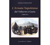 L'Armata Napoletana dal Volturno a Gaeta (1860-61)