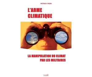 L'Arme climatique: La manipulation du climat par les militaires - Pasin Patrick