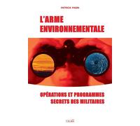 L'Arme environnementale: Operations et programmes secrets des militaires -...