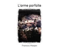 L'ARME PARFAITE