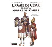 L'armée de César pendant la Guerre des Gaules