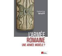 L'armée romaine: Une armée romaine