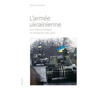 L'armée ukrainienne: Une histoire immédiate, 1991-2025