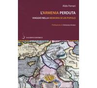 L'Armenia perduta. Viaggio nella memoria di un popolo [Paperback] [Sep 19, 2019]