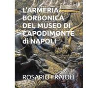 L'ARMERIA BORBONICA DEL MUSEO DI CAPODIMONTE DI NAPOLI