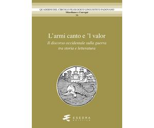 L'armi canto e 'l valor. Il discorso occidentale sulla guerra tra storia e lette