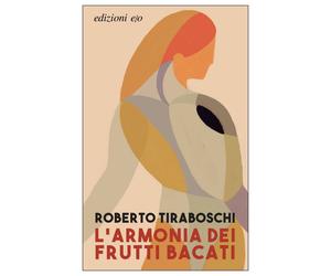 L'armonia dei frutti bacati - Tiraboschi Roberto