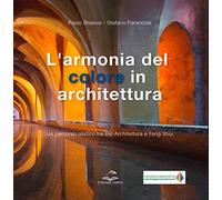 L'armonia del colore in architettura. Un percorso olistico tra bio architettura e feng shui