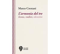 Libri Marco Crestani - L'armonia Del Tre. Icone, Radici, Identita