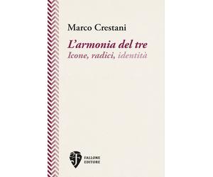 L'armonia del tre. Icone, radici, identità - [Fallone Editore]