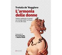 L' armonia delle donne. Trattato medievale di cosmesi con consigli pratici sul trucco e la cura del corpo