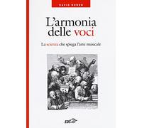 L'armonia delle voci. La scienza che spiega l'arte musicale
