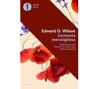L'armonia meravigliosa. Dalla biologia alla religione, la nuova unità della conoscenza