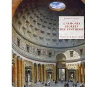 L'armonia segreta del Pantheon. Alla scoperta del modulo vitruviano