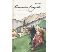 L'armonica d'argento. La Grande Guerra vista con gli occhi di un ragazzo. Con CD Audio