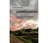 L'ARMONISMO: LA RIVOLUZIONE NELLO SPAZIO GEOMETRICO