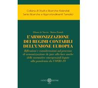 L'armonizzazione dei regimi contabili dell’Unione Europea. Riflessioni e considerazioni sul processo di armonizzazione de jure alla luce anche delle ... emergenziali legate alla pandemia da COVID-19