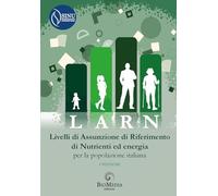 LARN. Livelli di Assunzione di Riferimento di Nutrienti ed energia per la popolazione italiana. V revisione