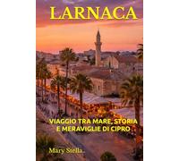 LARNACA: VIAGGIO TRA MARE, STORIA E MERAVIGLIE DI CIPRO