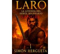 Laro I, la leyenda del árbol milenario (Sangre): Novela histórica ambientada en la resistencia cántabra contra Roma