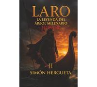 Laro II, la leyenda del árbol milenario (Honor): Novela histórica ambientada en la resistencia cántabra contra Roma