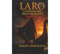 Laro II, la leyenda del árbol milenario (Honor): Novela histórica ambientada en la resistencia cántabra contra Roma