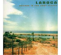 Laroca - Friends in Far Away Places