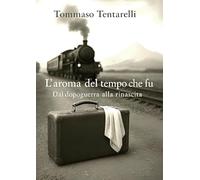 L'aroma del tempo che fu - dal dopoguerra alla rinascita