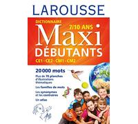 Larousse Dictionnaire Maxi Debutants Francais: CE1, CE2, CM1, CM2, 7-10 ans