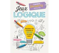 Larousse vacances adultes - Jeux de logique