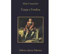 L'arpa e l'ombra