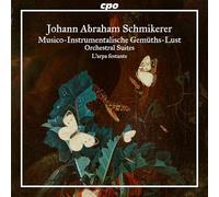 L'arpa festante; Christoph Hesse - Johann Abraham Schmikerer: Musico-Instrumentalische Gemuths-Lust - Orchestral Suites